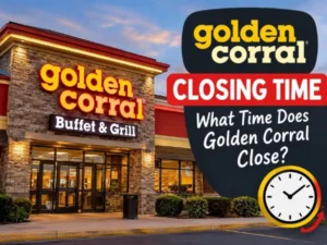 Golden Corral Close Time Don't Miss The Buffet (2026)